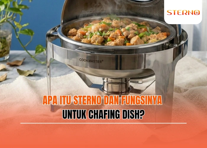 Apa Itu Sterno dan Fungsinya untuk Chafing Dish