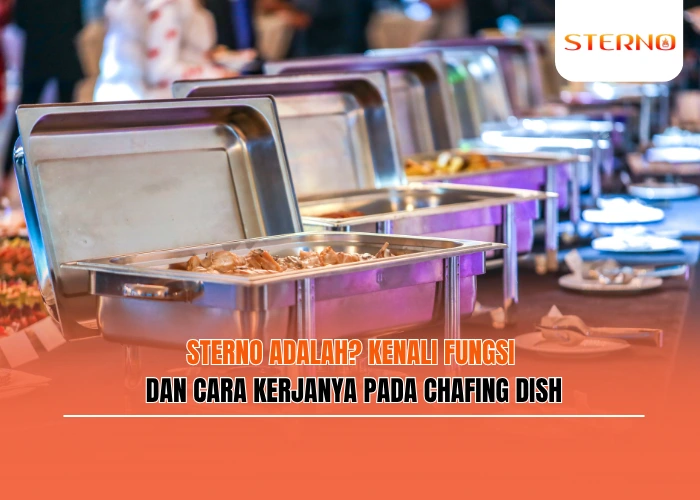 Sterno Adalah Kenali Fungsi dan Cara Kerjanya pada Chafing Dish