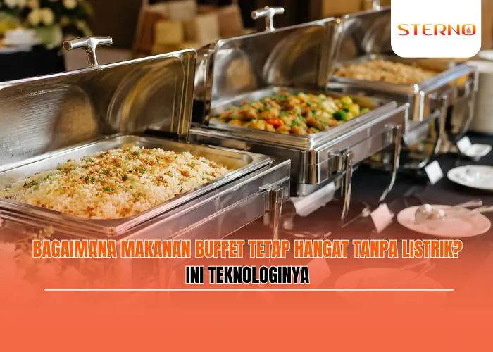 Bagaimana Makanan Buffet Tetap Hangat Tanpa Listrik Ini Teknologinya